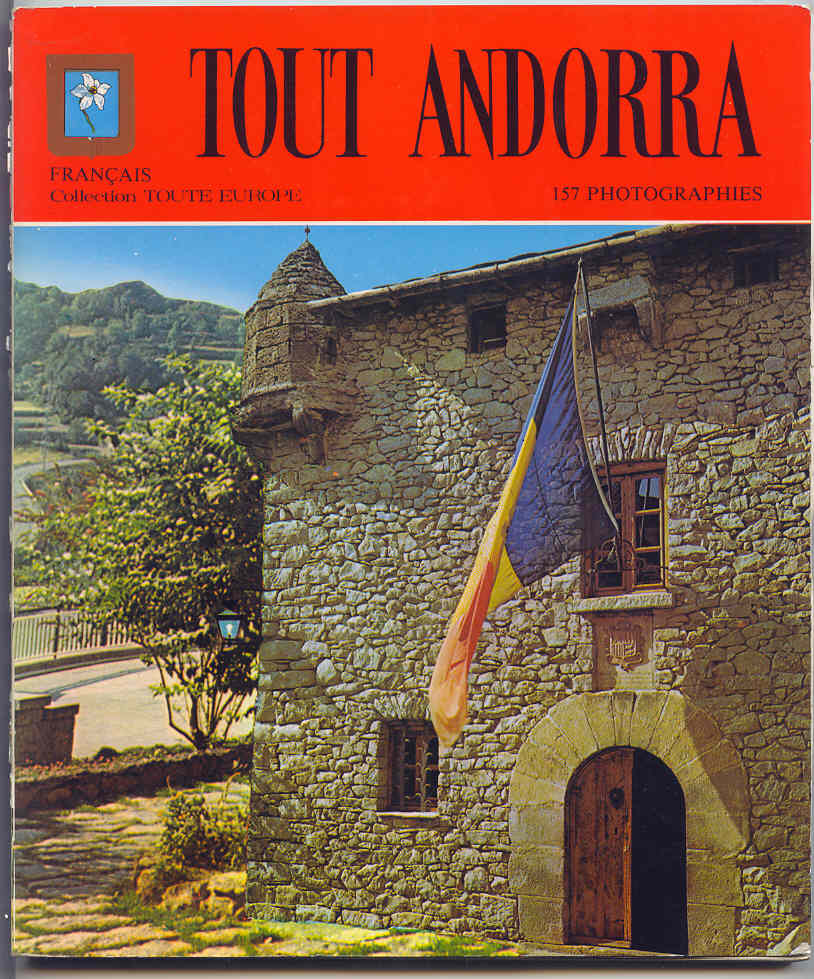 Tout Sur ANDORRA. ANDORRE. Livre Avec 157 Photographies En Couleur - Géographie