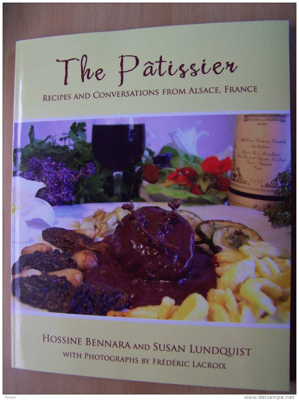 EN ANGLAIS THE PATISSIER Cooking Recipes And Conversations From ALSACE FRANCE-Hossin Bennara And Susan Lundquist - European