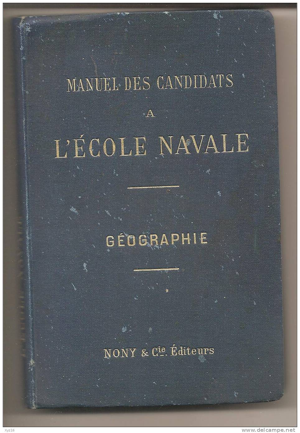 Mnuel Des Candidats A L'ECOLE NAVALE  Géographie 1901 NONY & Cie éditeurs - 18+ Years Old