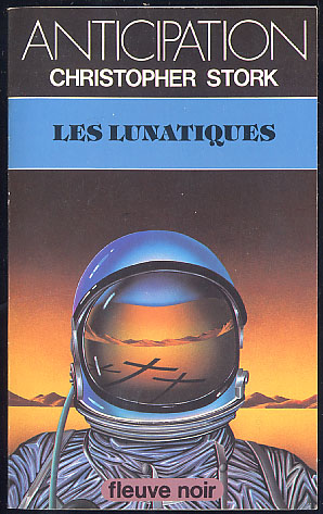{24538} Christopher Stork ; Anticipation, N° 1383 EO 1985. " Les Lunatiques "   TBE  " En Baisse " - Fleuve Noir