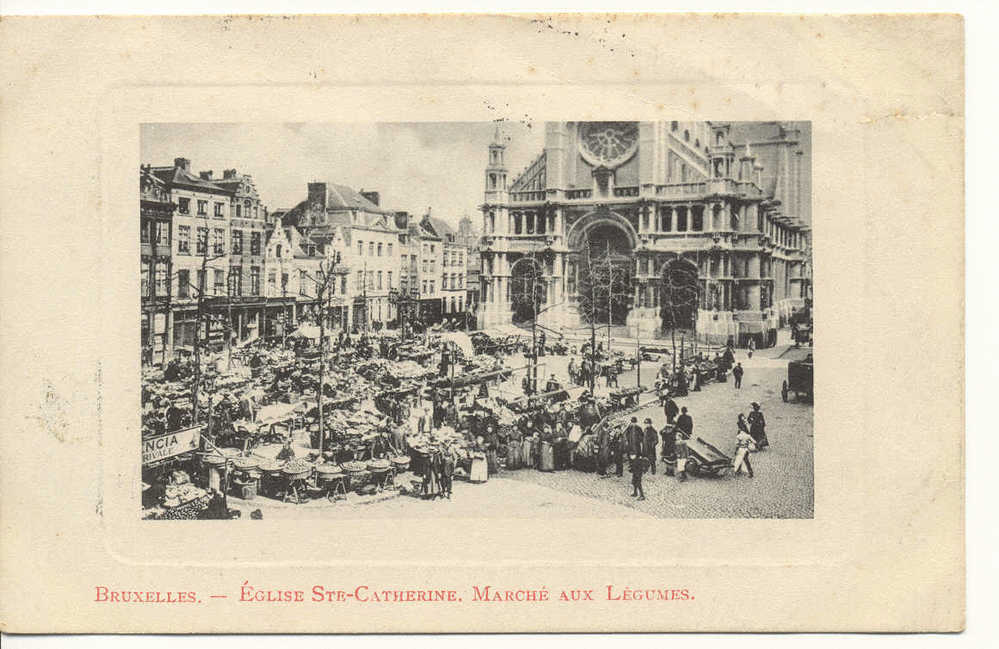 A Saisir  Bruxelles Eglise Ste Cathérine Marché De Legumes 1909 Pour Montagne Sur Huisne - Marchés