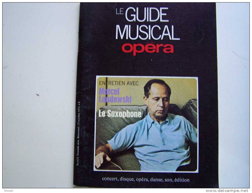 N°634.octobre 1973-LE GUIDE MUSICAL Opéra-entretien Avec Marcel Landowski-le Saxophone-concert Disque Danse Son édition- - Música