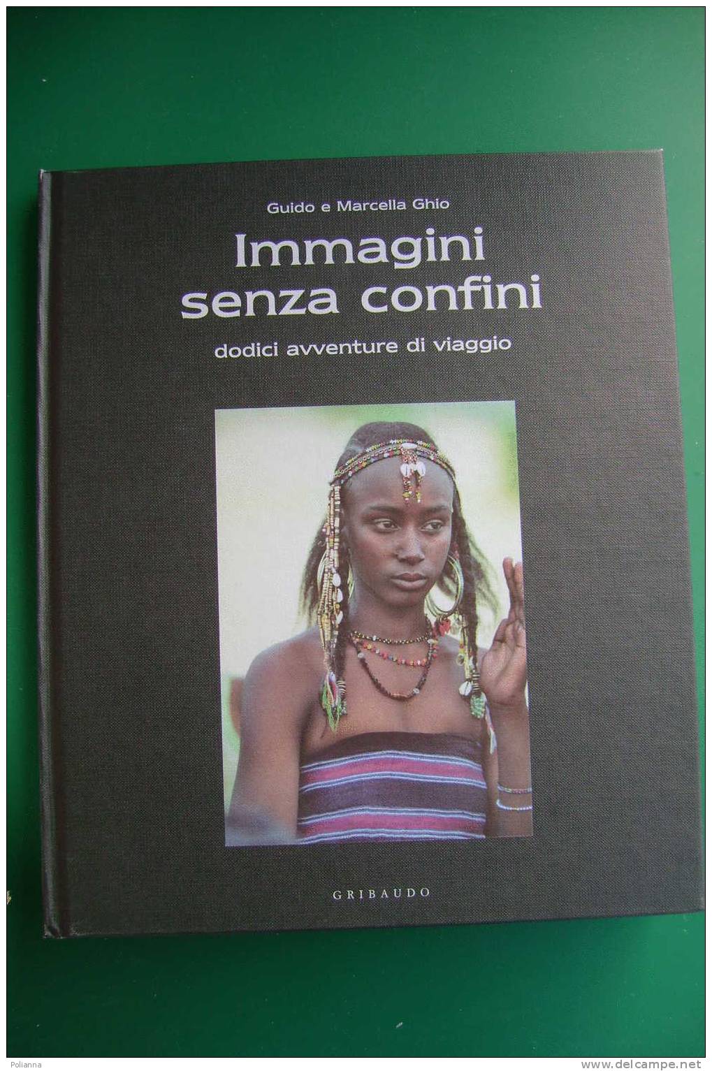 PDE/1 Ghio IMMAGINI SENZA CONFINI Gribaudo 2001/Niger/Tibet/Laos/Camerun/Galàpagos/Vietnam/Sumatra - Turismo, Viajes