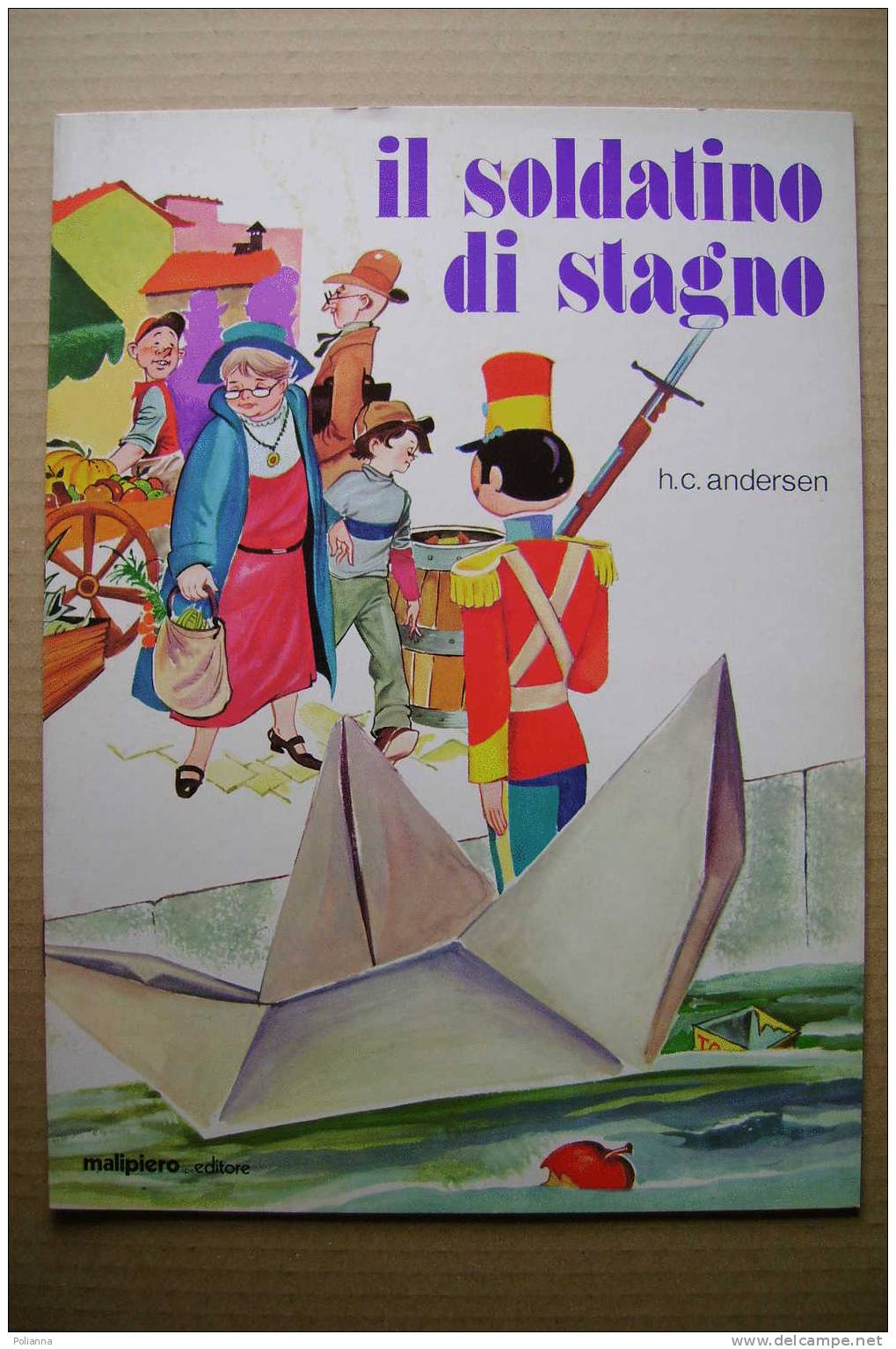 PDE/29 Fiabe - Andersen IL SOLDATINO DI STAGNO Malipiero Ed. 1979/Illustrato - Niños Y Adolescentes