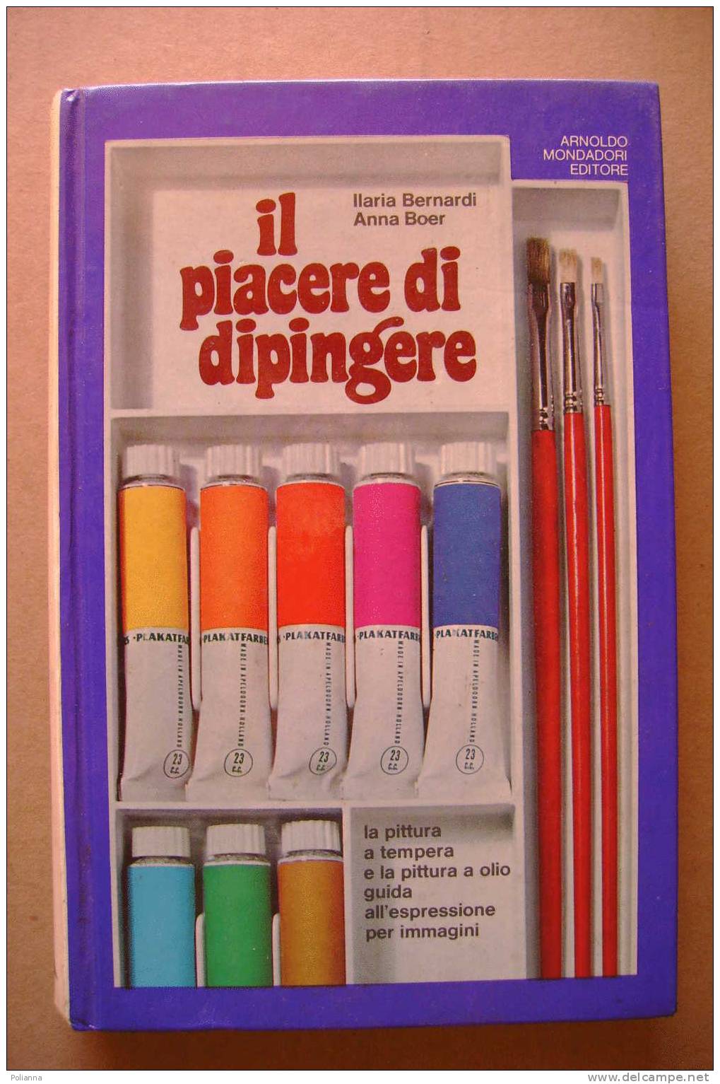 PDE/45 Bernardi-Boer IL PIACERE DI DIPINGERE Mondadori I^ Ed. - Decoración