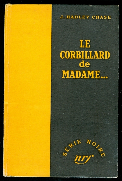 LE CORBILLARD DE MADAME... De J. HADLEY CHASE (1950), Série Noire N° 35, Edition Gallimard - Série Noire