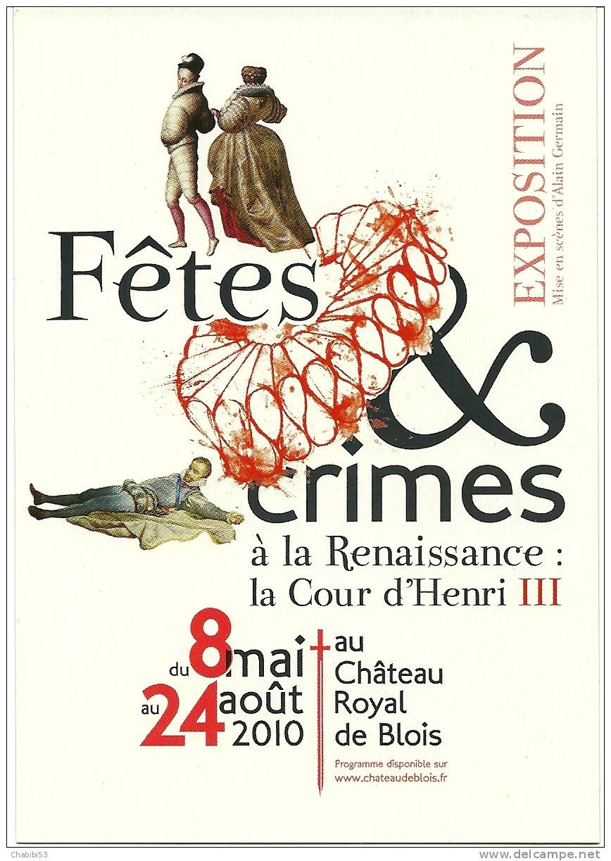 41 - Exposition Fêtes & Crimes à La Renaissance : La Cour D'Henri III Au Château  Royal De Blois Du 8/05 Au 24/08/2010 - Expositions