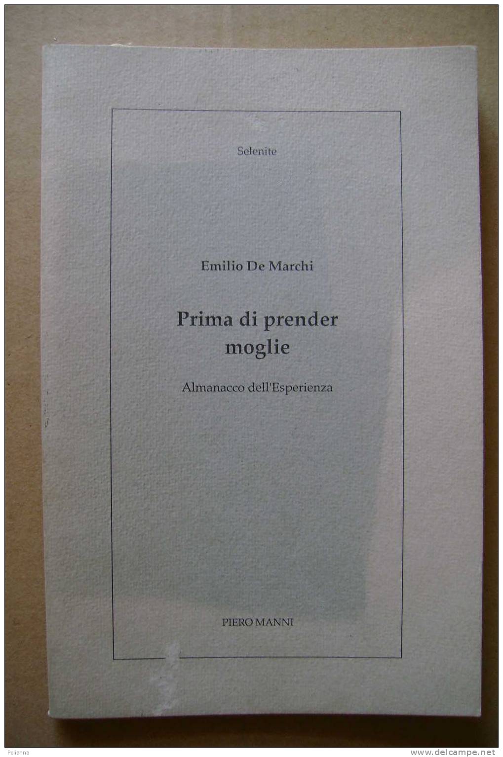 PDF/35 Selenite - Emilio De Marchi PRIMA DI PRENDER MOGLIE Piero Manni 1990 - Society, Politics & Economy