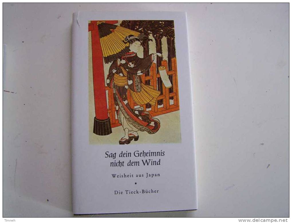 Sag Dein Geheimnis Nicht Dem Wind Weisheit Aus JAPAN DieTieck Bücher 1980 Bergland Buch - Poems & Essays