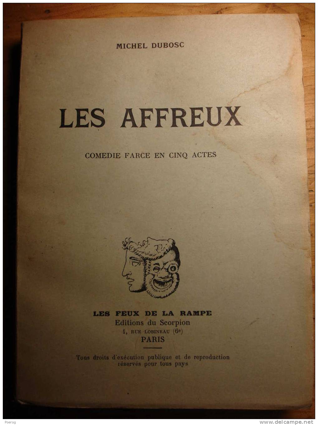 MICHEL DUBOSC - LES AFFREUX - Comédie Farce En 5 Actes - 1958 - LES EDITIONS DU SCORPION - LES FEUX DE LA RAMPE - French Authors