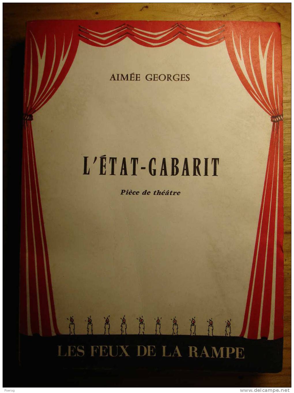 L' ETAT GABARIT Pièce De Théâtre Par AIMEE GEORGES - 1963 - LES EDITIONS DU SCORPION - LES FEUX DE LA RAMPE - Franse Schrijvers