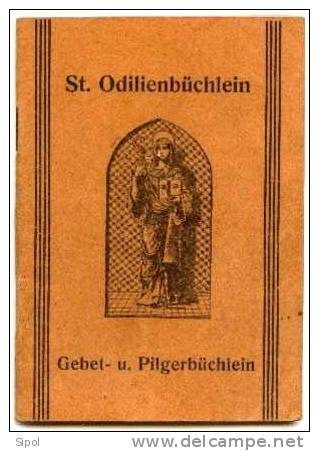 St Odilienbüchlein Gebet Und Pilgerbüchlein - Herausgegebenvon A.Meyer Aumonier Am Hasaenrainspital 1927 - Cristianismo