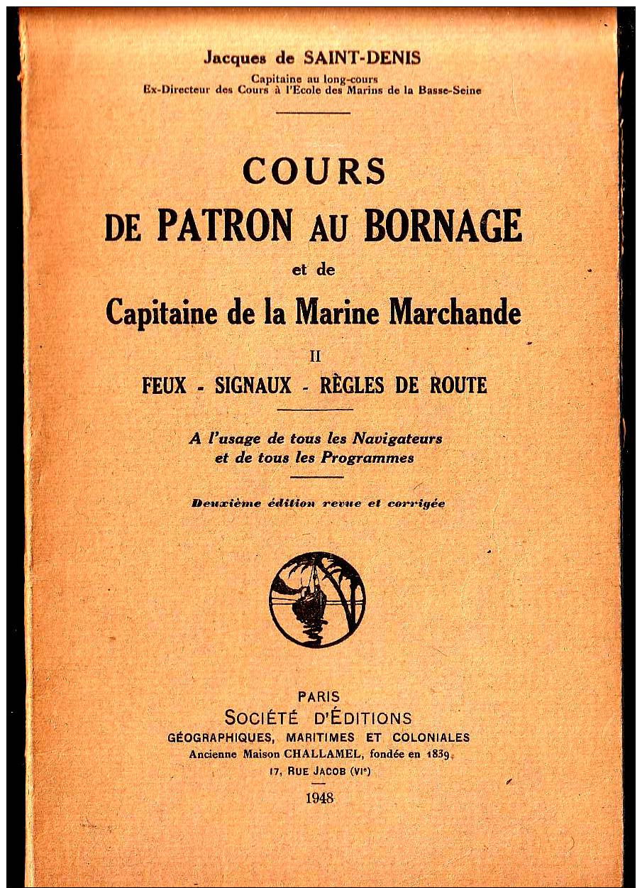 Jacques De Saint-Denis COURS DE PATRON AU BORNAGE ET DE CAPITAINE DE MARINE MARCHANDE Ed. Challamel 1948 - Bateau