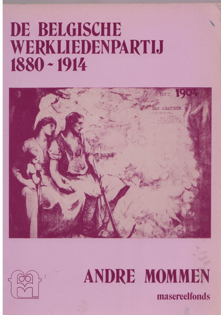 Mommen, André. De Belgische Werkliedenpartij 1880-1914 - Histoire