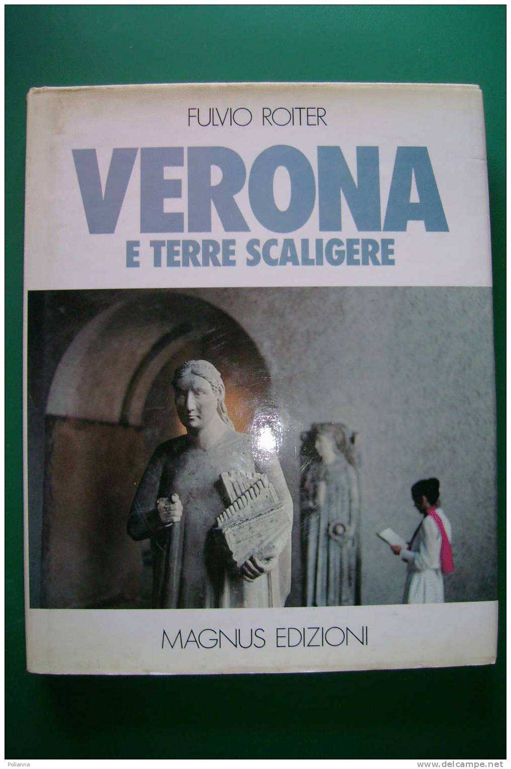 PDG/2  Fulvio Roiter VERONA E LE TERRE SCALIGERE Magnus 1980/LAZISE SUL GARDA/MALCESINE/PASSO FITTANZE/VALEGGIO - Tourisme, Voyages