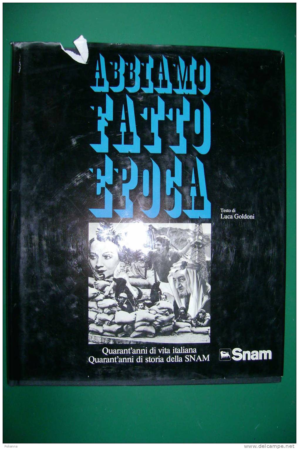 PDG/6  Luca Goldoni ABBIAMO FATTO EPOCA SNAM 1982 - History, Biography, Philosophy