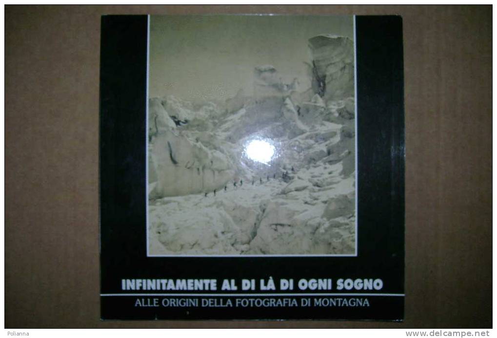 PDG/8  INFINITAMENTE AL DI LA' DI OGNI SOGNO -fotografia Di Montagna - Museo Naz. Della Montagna - 2004 - Fotografia