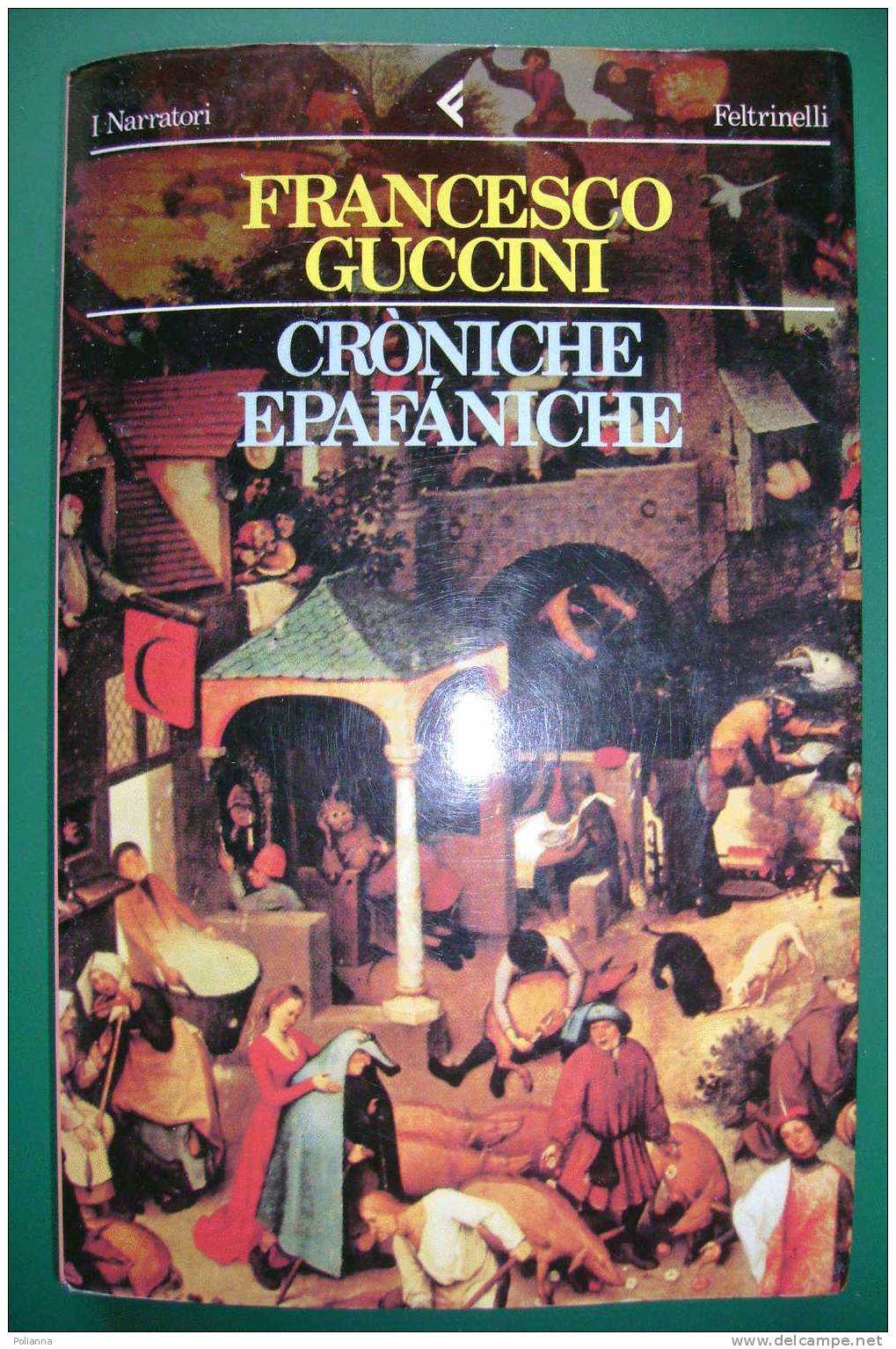 PDG/32  Francesco Guccini CRONICHE EPAFANICHE Feltrinelli I^ Ed. 1989 - Sagen En Korte Verhalen