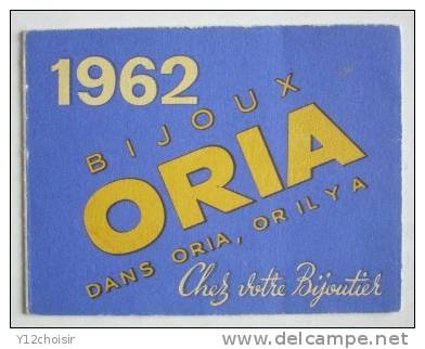 CALENDRIER 1962 BIJOU BIJOUX ORIA OR BIJOUTIER PETIT FORMAT - Kleinformat : 1961-70