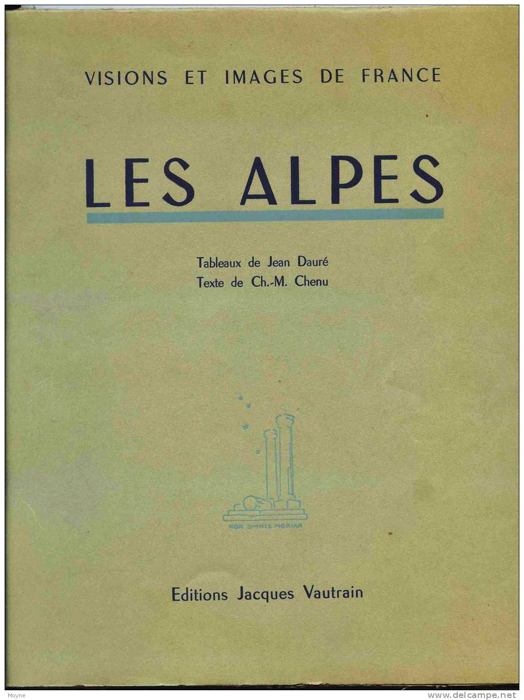 MONTAGNES - ALPINISME -Texte De Ch.CHENU - Tableaux De : Jean DAURE - VISIONS ET IMAGES DE FRANCE.TIRAGE NUMEROTE. RARE - Alpes - Pays-de-Savoie