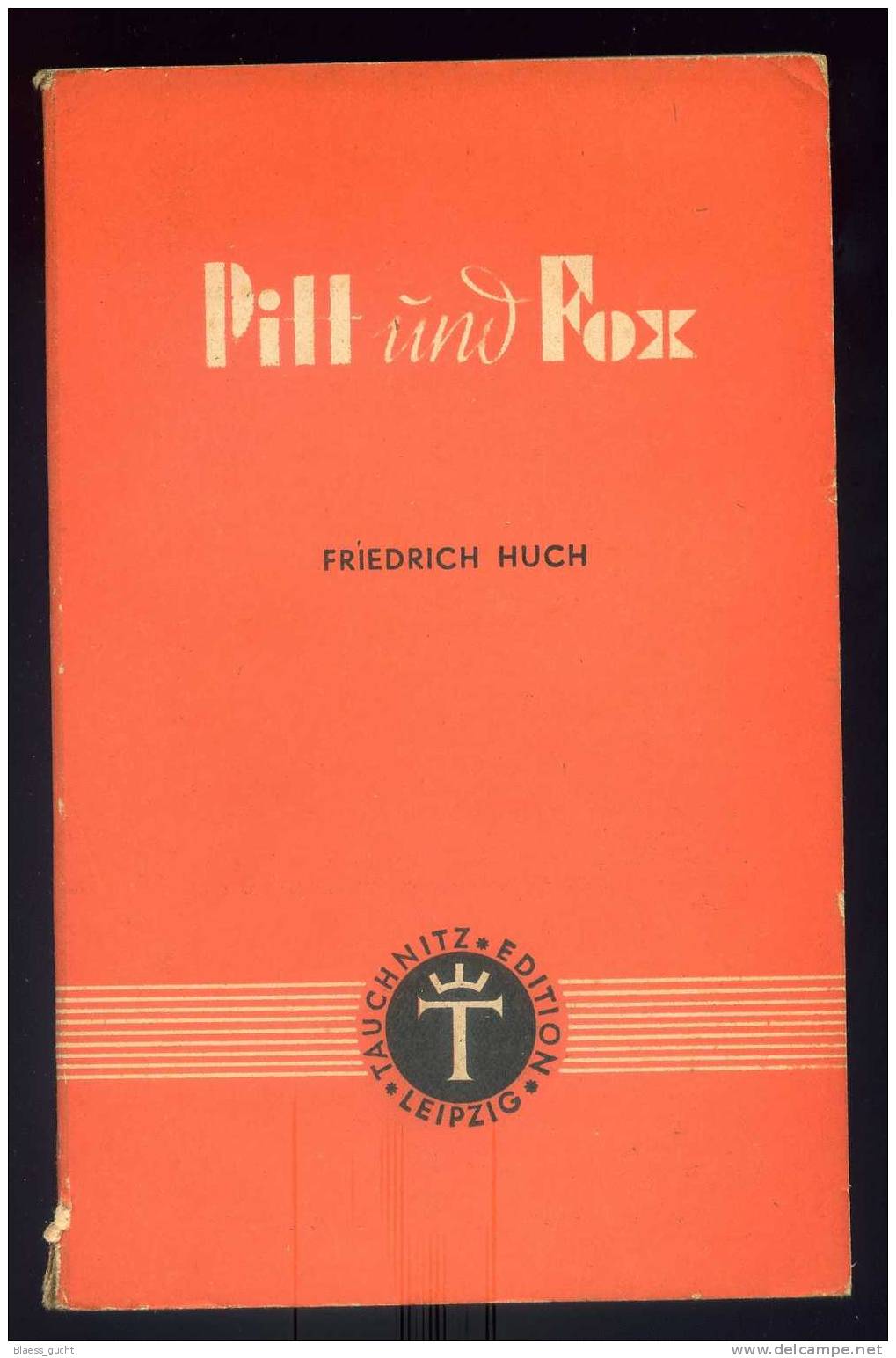 PITT UND FOX  FRIEDRICH HUCH  TAUCHNITZ EDITION - LEIPZIG - 1943 - Deutschsprachige Autoren