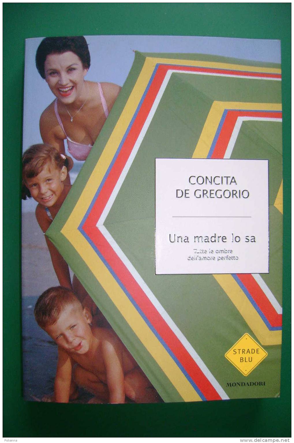 PDH/7 Concita De Gregorio UNA MADRE LO SA Mondadori 2006/maternità - Société, Politique, économie