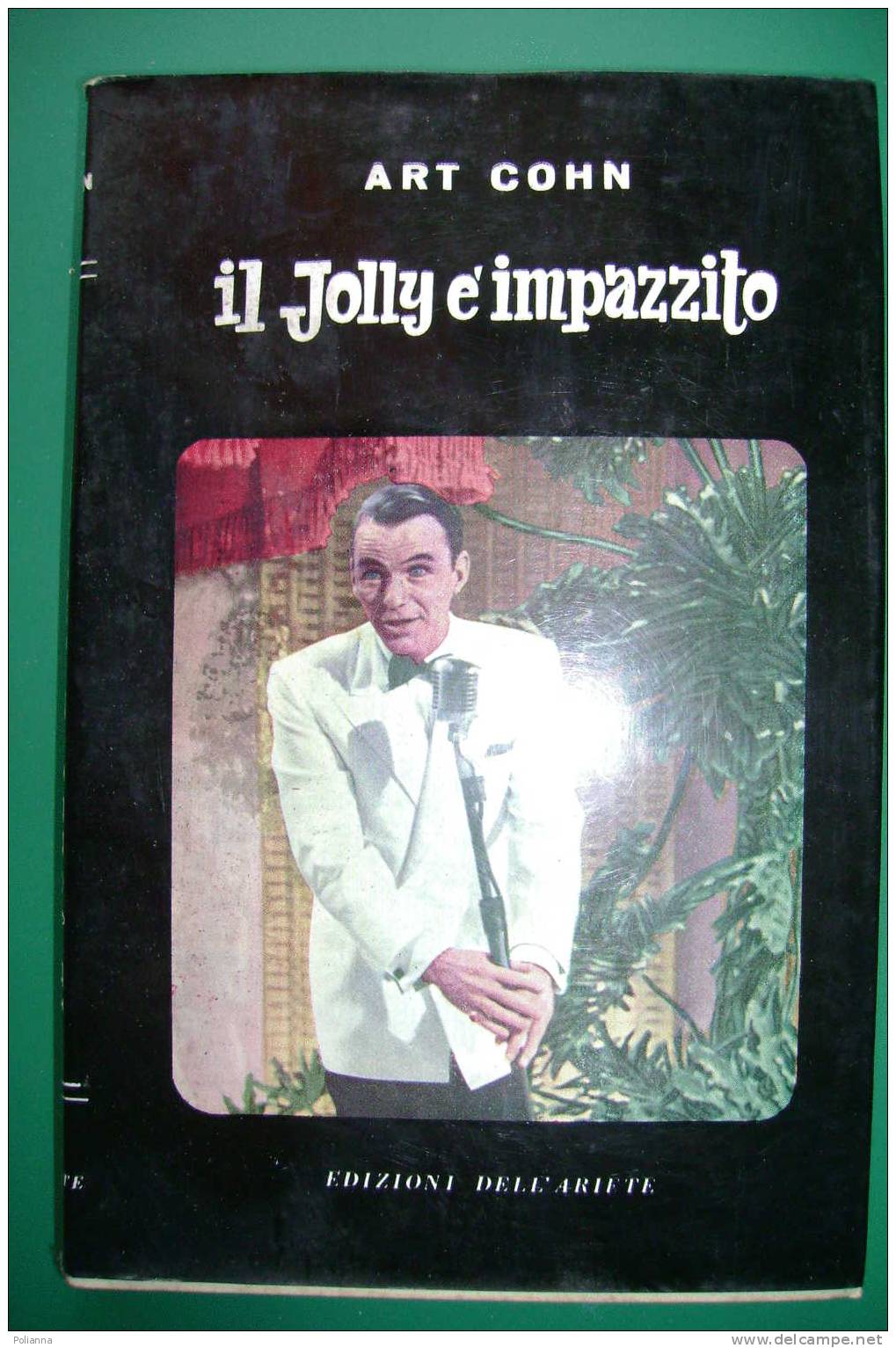 PDH/13 Art Cohn IL JOLLY E' IMPAZZITO: L'incredibile, Ma Autentica Storia Di Joe E. Lewis. Edizioni Dell'Ariete 1958 - Cinéma Et Musique