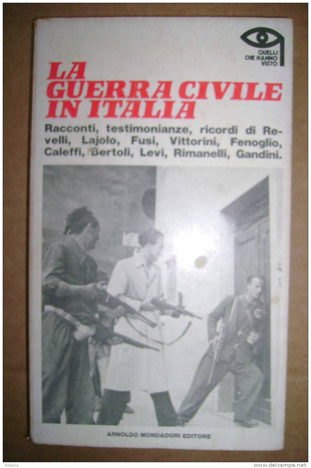 PDH/25 LA GUERRA CIVILE IN ITALIA 1943-45 : Racconti, Testimonianze Mondadori 1975 - History, Biography, Philosophy