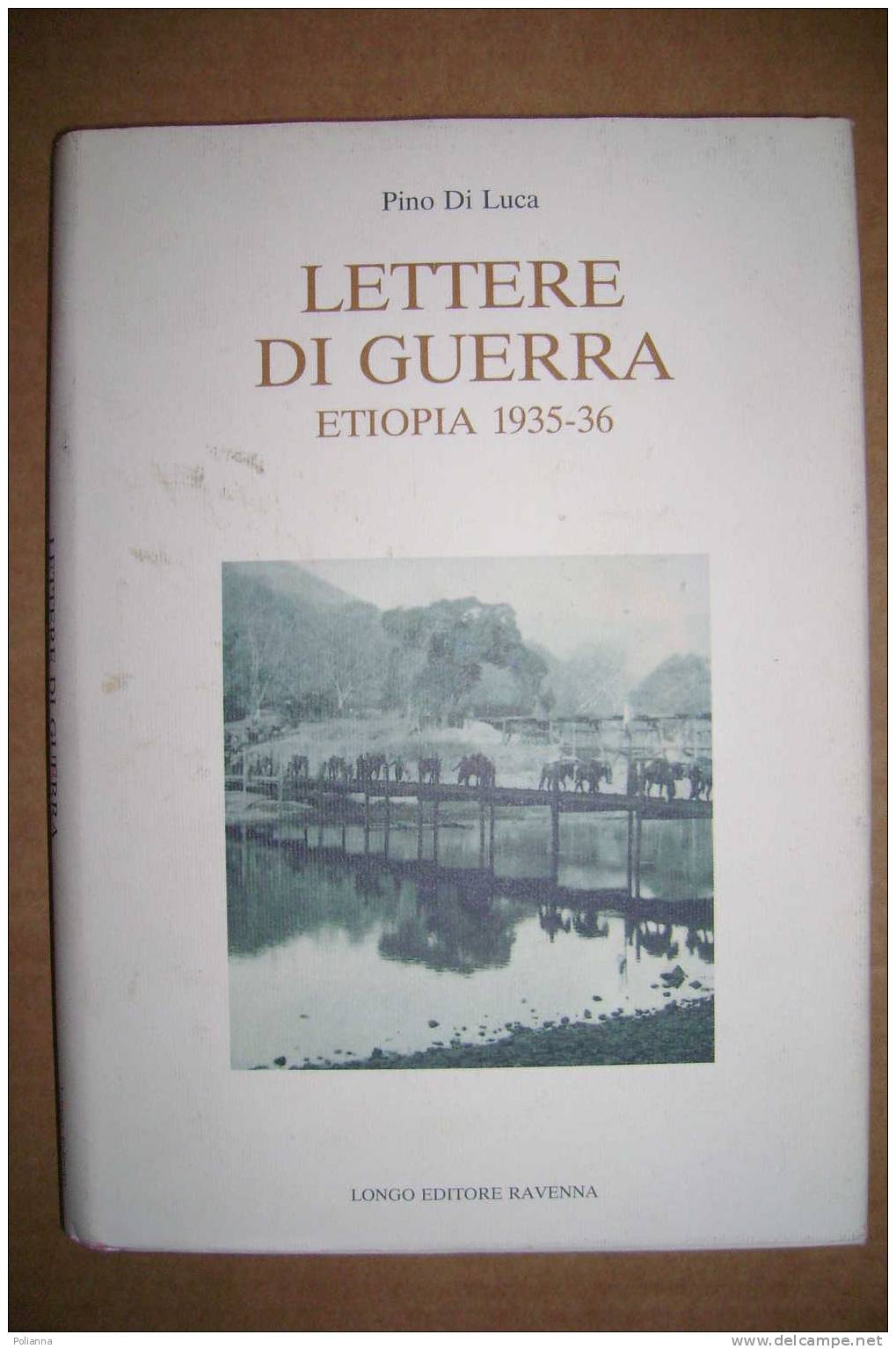 PDH/30 P.Di Luca LETTERE DI GUERRA-ETIOPIA 1935-36 Longo Editore 1994 - History, Biography, Philosophy
