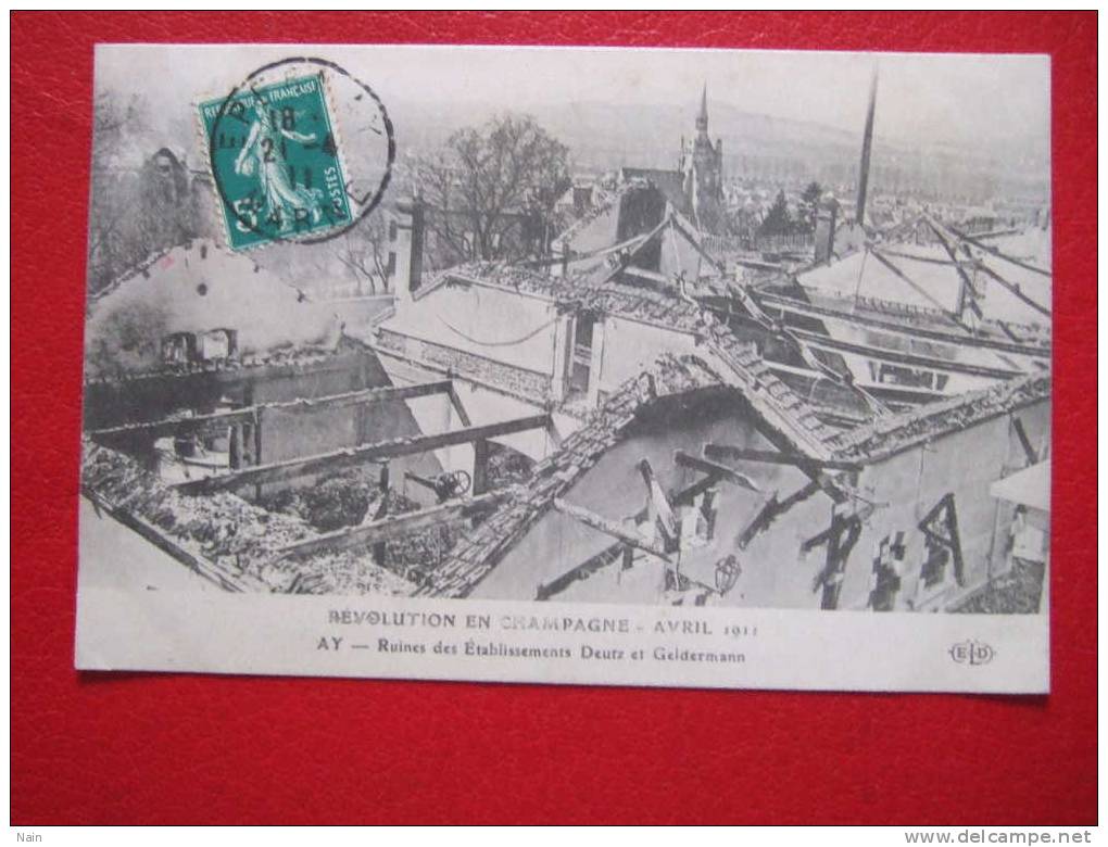 51 - AY - REVOLUTION EN CHAMPAGNE - AVRIL 1911 - RUINES DES ETABLISSEMENTS DEUTZ ET GELDERMANN  - Voyagée En Avril 1911- - Ay En Champagne