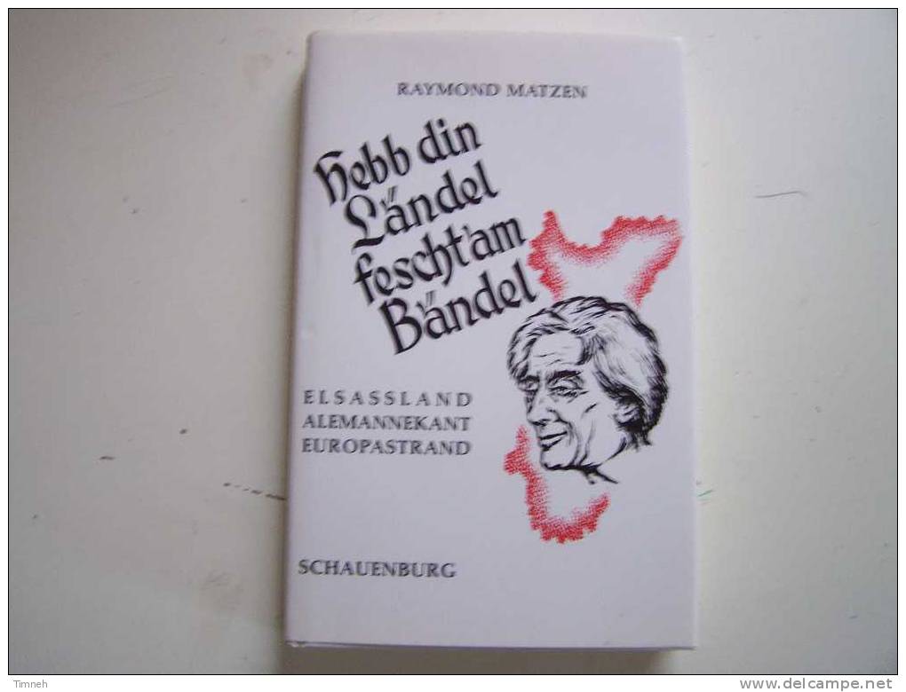 Hebb Din Ländel Fesch'am Bändel-Raymond MATZEN-ELSASSLAND ALLEMANNEKANT EUROPASTRAND-1991 Schauenburg édition-Dialecte- - Alsace