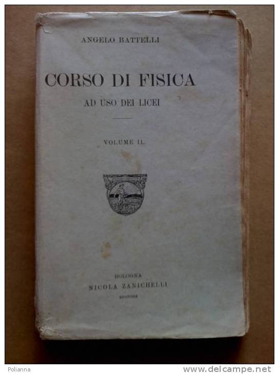 PC/39 CORSO DI FISICA Vol. II Battelli Zanichelli 1926 Chimica - Matematica E Fisica