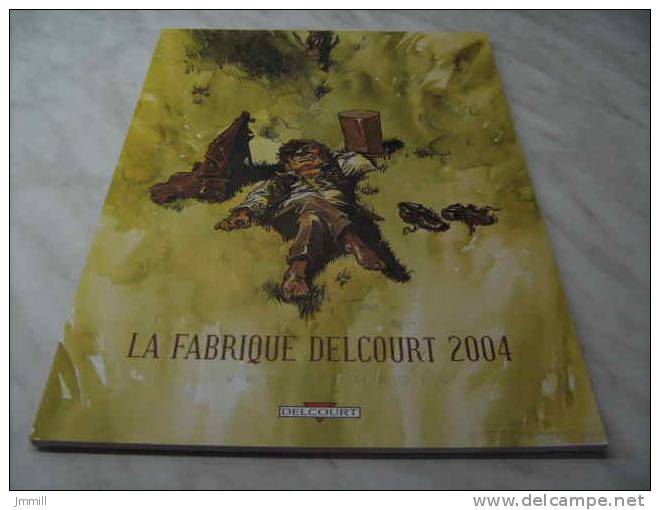 La Fabrique Delcourt 2004 : Complet : Malfin, Moreno Smudja Pedrosa Vatine Buchet Masbou Guerineau - Objets Publicitaires