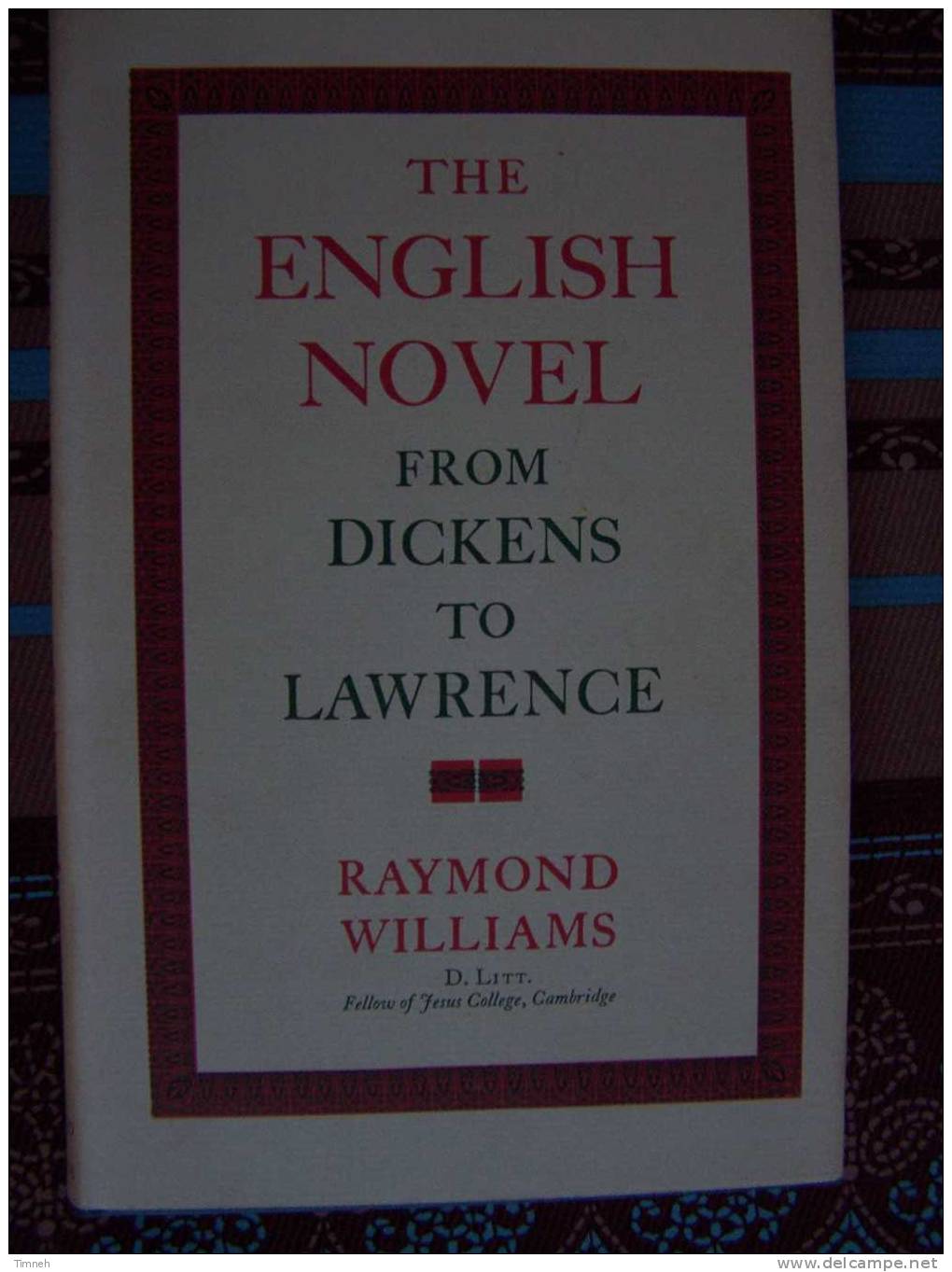 THE ENGLISH NOVEL-from Dickens To Lawrence-1971-auteur Raimond Williams-fellow Of Jesus College Cambridge- - Essays & Speeches
