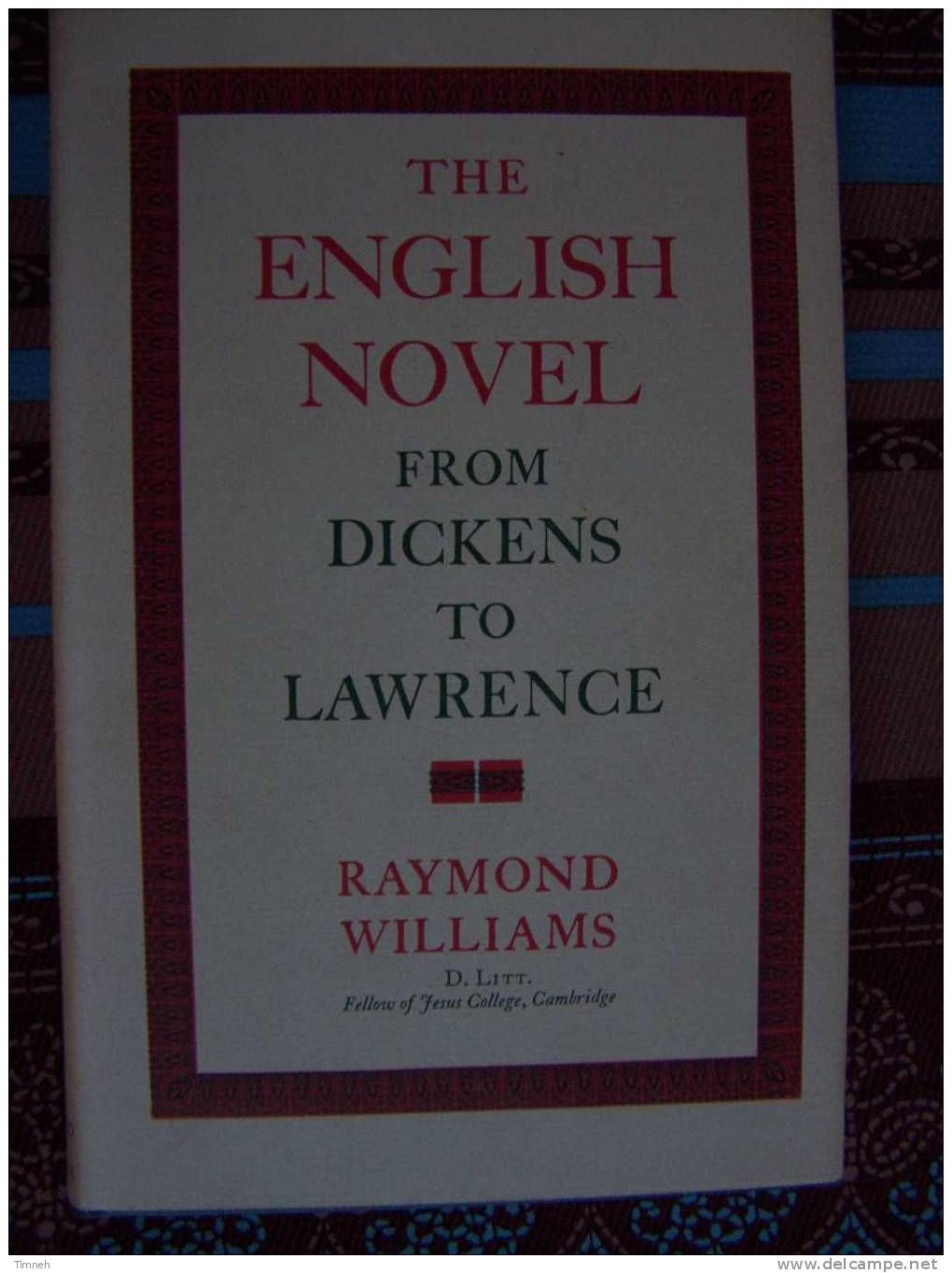 THE ENGLISH NOVEL-from Dickens To Lawrence-1971-auteur Raimond Williams-fellow Of Jesus College Cambridge- - Essais Et Discours