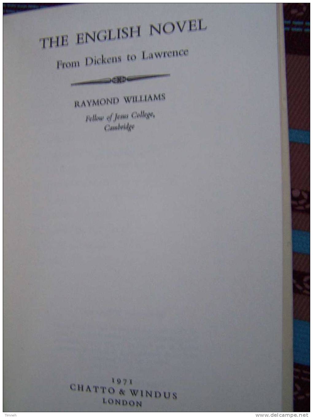 THE ENGLISH NOVEL-from Dickens To Lawrence-1971-auteur Raimond Williams-fellow Of Jesus College Cambridge- - Essays & Speeches