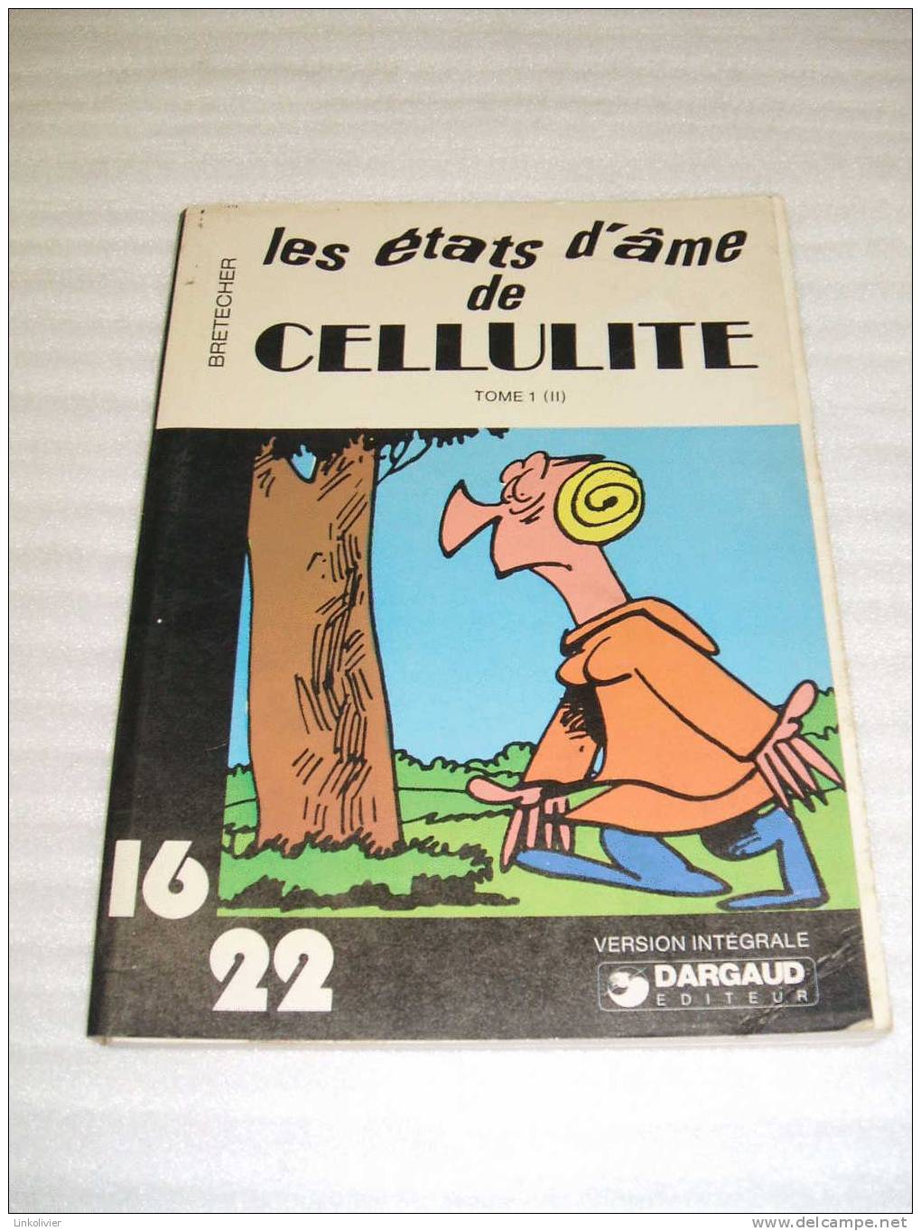 LES ETATS D´AME DE CELLULITE Tome1 (II) Claire BRETECHER 1977 DARGAUD 16/22 - Brétecher