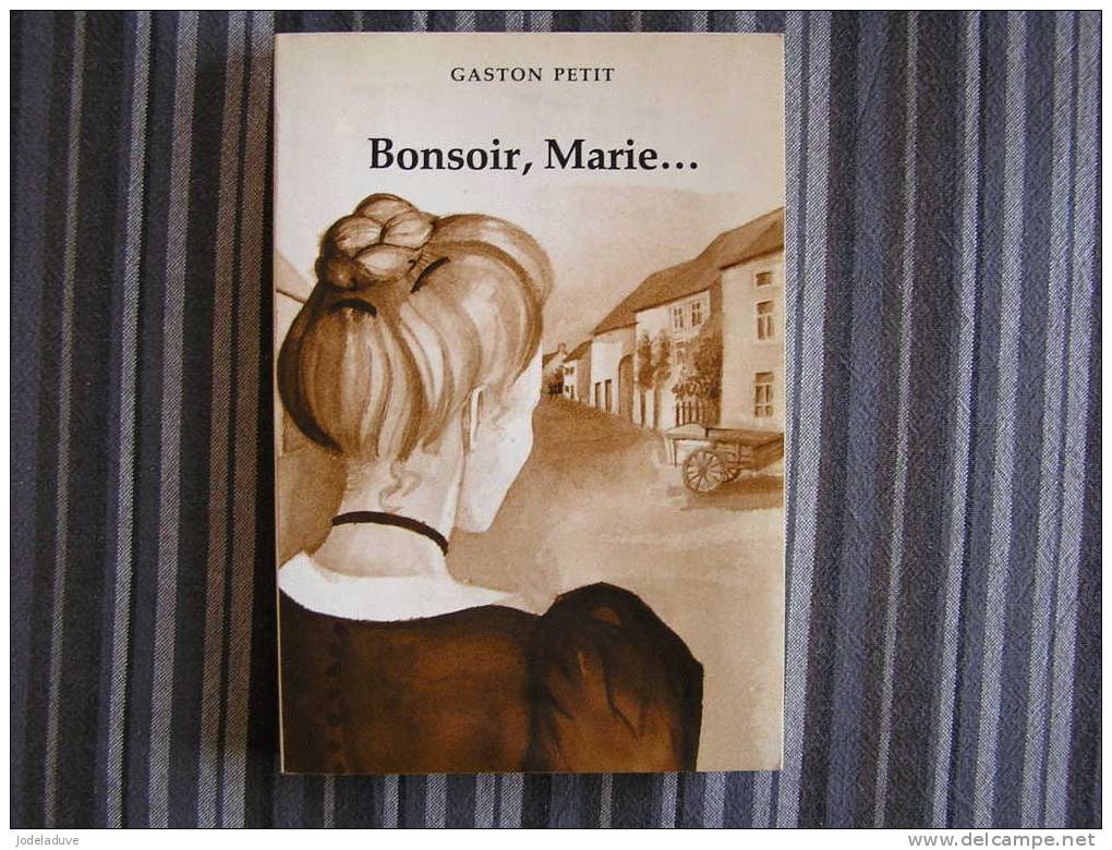 BONSOIR MARIE  Gaston PETIT Ardennes Belges Roman  Régionalisme Wellin - Autori Belgi