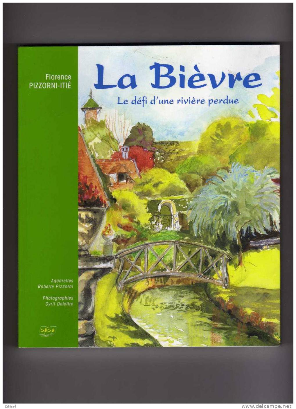 La Bievre -  Le Defi D'une Riviere Perdue  - Florence PIZZORNI-ITIE - Aquarelles Roberte PIZZORNI - Ile-de-France