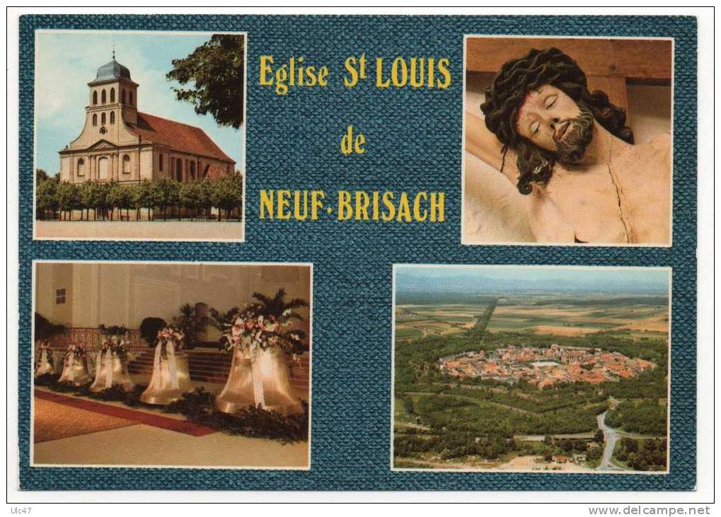 - NEUF-BRISACH - Eglise St. Louis, Le Christ (XVIIIe S.), Les Cloches (Bénédiction. ) Vue Génerale - - Neuf Brisach