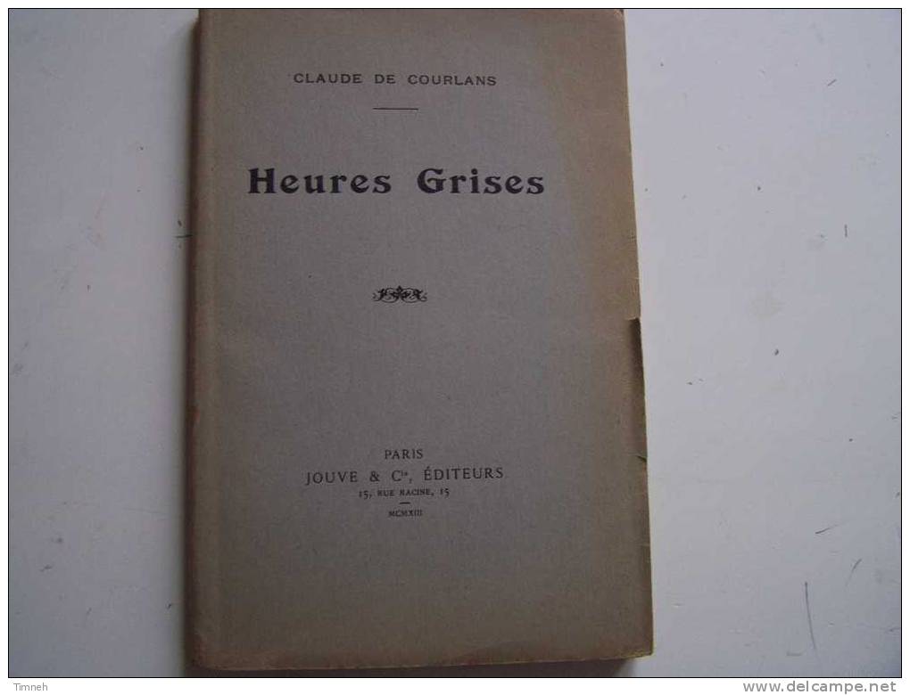 Heures Grises De Claude De Courlans-JOUVE § Cie Editeurs-1913- - Auteurs Français