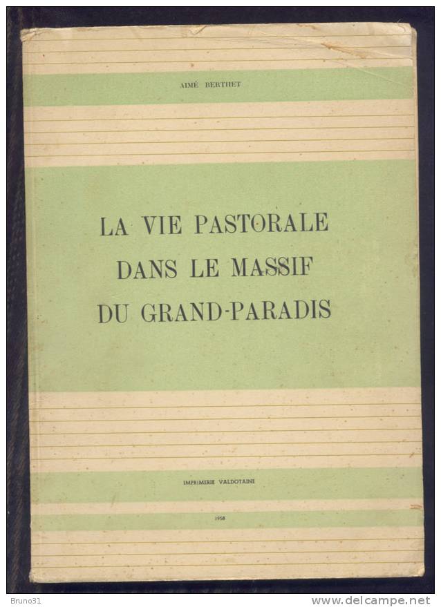La Vie Pastorale Dans Le Massif Du Grand Paradis - Aimé BERTHET 1958  - AOSTE - Imprimerie Valdotaine - Rhône-Alpes