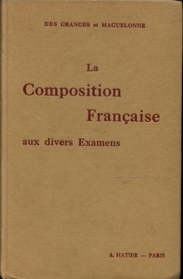 Hatier    Des Granges Et Maguelonne  "La Composition Française Aux Divers Examen " +++BE+++ - 18 Anni E Più