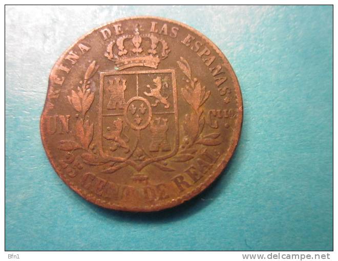 ESPAGNE - 25 Cent De Real - 1862 - ISABEL 2A  POR LA G. DE DIOS Y LA CONST-  Voir Scan - Premières Frappes