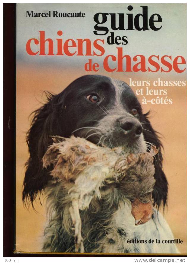 Editions De La Courtille 1976 Marcel Roucaute " Guide Des Chiens De Chasse " Leurs Chasses Et Leurs à-côtés - Caza/Pezca