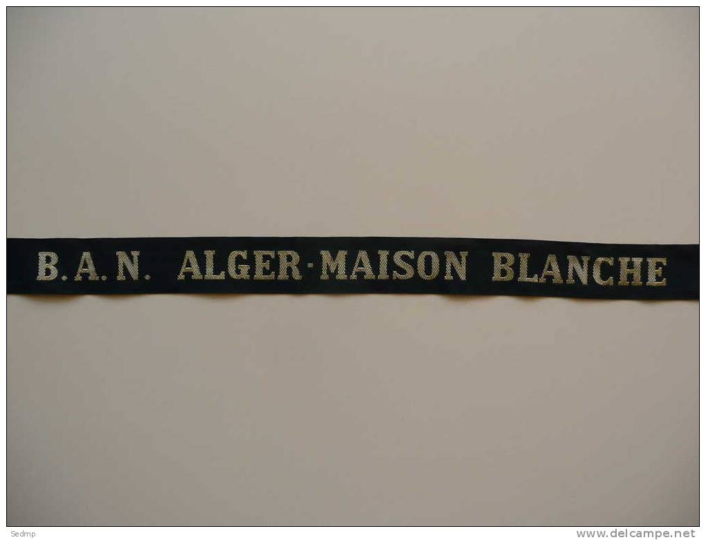 Marine Nationale - Aéronavale - Ruban (bande) De Bachi Légendé  B.A.N. ALGER - MAISON BLANCHE - Marinera