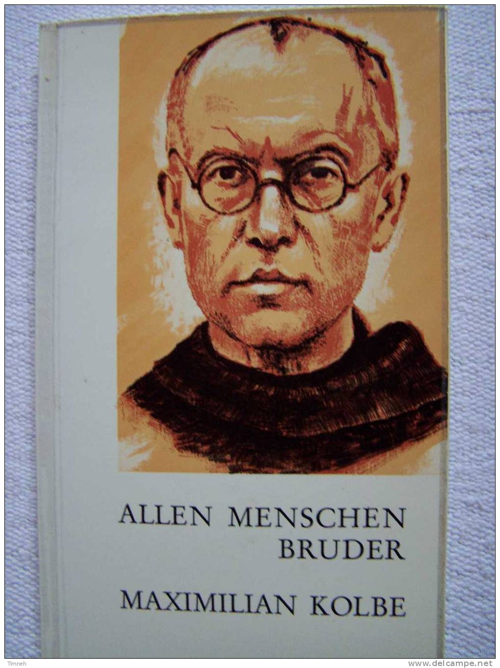 MAXIMILIAN KOLBE-ALLEN MENSCHEN BRUDER-Militia Immaculatae-Seliggesprochen-édition Verlag Friede Un Heil - Christentum