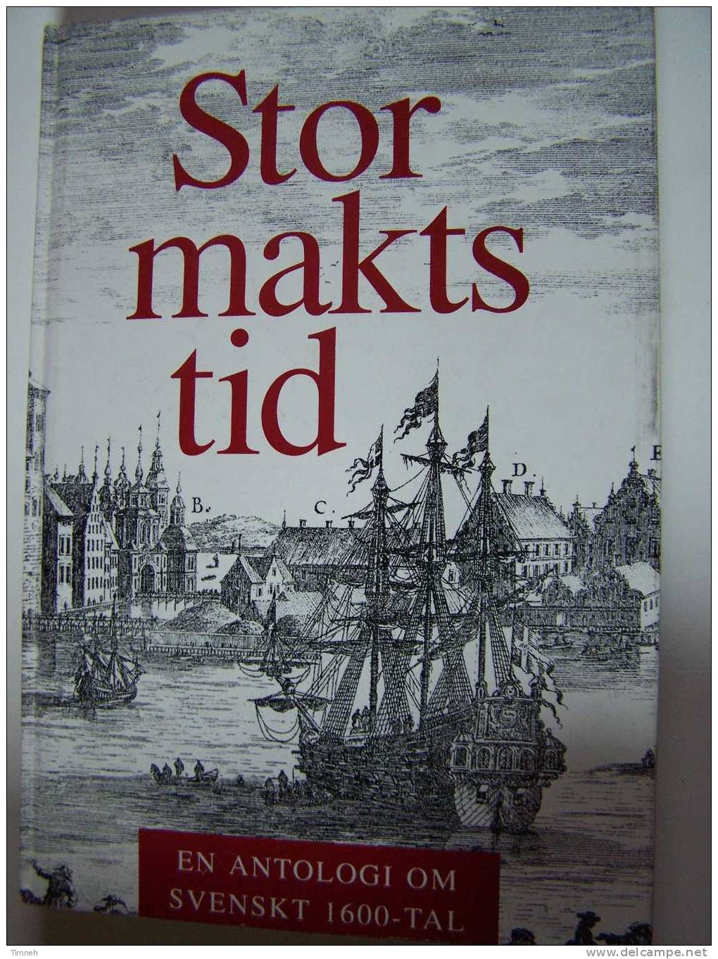 STOR MAKTS TID-En Antologi Om SVENSKT 1600-TAL-1998 Historika Media Magnus Bergsten - Langues Scandinaves