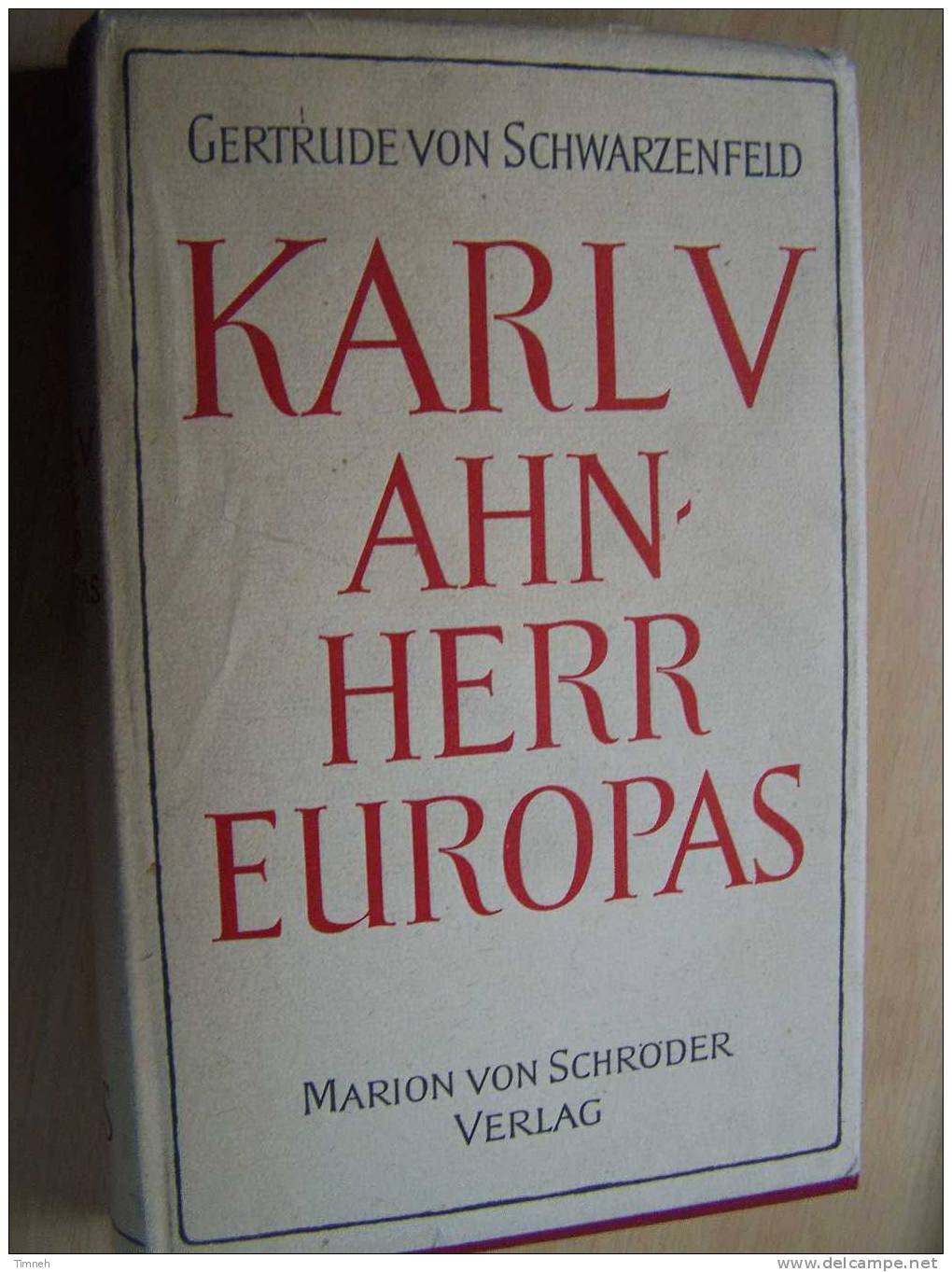 KARL V Ahn-Herr Europas-Gertrude Von Schwarzenfeld-Marion Von Schröder Verlag-1954-Charles V-illustré- - Biographies & Mémoirs