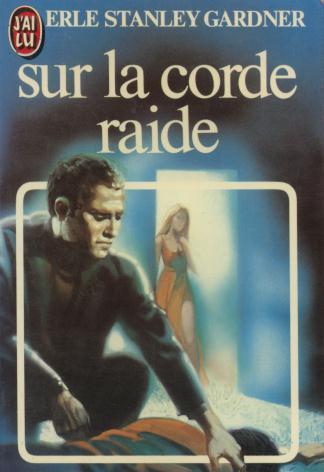 J´ai Lu N° 1502  Erle Stanley Gardner   " Sur La Corde Raide "  ++++TBE++++ - J'ai Lu